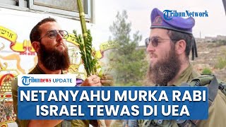 Rabi Israel yang Hilang di UEA Ditemukan Tewas Dibunuh Netanyahu Murka Iran Dituduh Jadi Dalang [upl. by Chrystal]