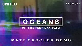 Oceans Where Feet May Fail  Matt Crocker Demo  Hillsong UNITED [upl. by Lorianne]