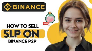 How to Sell SLP to Binance P2P [upl. by Eittocs]