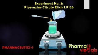 PharmaceuticsI Experiment No 3 Piperazine citrate Elixir IP66 [upl. by Ahsitruc]