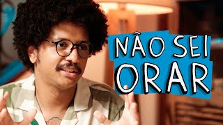 NÃO SEI ORAR [upl. by Odnuges]