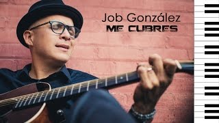 Job González  Me cubres feat Israel Houghton [upl. by Anwahsar469]