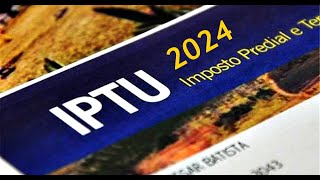 IPTU 2024 CONTRIBUINTES PODEM OPTAR POR COTA ÚNICA OU PARCELAMENTO [upl. by Hocker661]