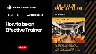 How to be an Effective Trainer Audiobook [upl. by Eenhpad]