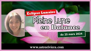 Eclipse lunaire au Noeud Sud en Balance du 25 mars 2024 où en sommesnous depuis lautomne [upl. by Demitria]