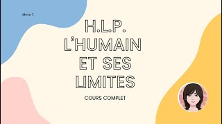 HLP  Lhumain et ses limites  cours complet [upl. by Anelet]