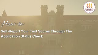 HowTo Self Report Your Test Scores Through the FSU Application Status Check [upl. by Allmon766]