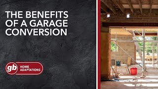 The Benefits of Garage Conversions  GB Home Adaptations [upl. by Mylo]