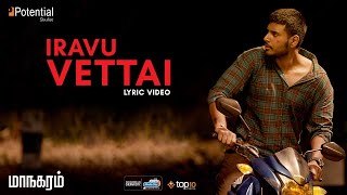 Iravu Vettai  Maanagaram Lyric Video  Sundeep Kishan  Sri  Regina Cassandra  Lokesh [upl. by Mafalda709]