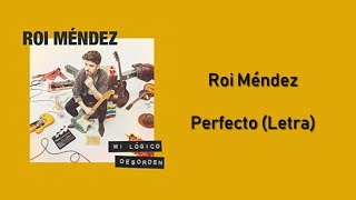 ROI MÉNDEZ  PERFECTO LETRA [upl. by Bierman]