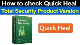 How to find Quick Heal Total Security Antivirus Installed Version [upl. by Sitoiyanap]