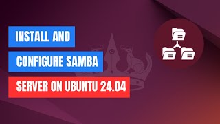 How to Install and Configure Samba Server on Ubuntu 2404 [upl. by Eudosia171]