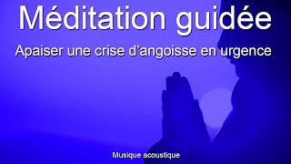 Méditation durgence guidée  Apaiser  Calmer une crise dangoisseanxiété en urgence [upl. by Yared711]