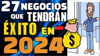 27 NEGOCIOS QUE TENDRÁN ÉXITO EN 2024 [upl. by Xyla]