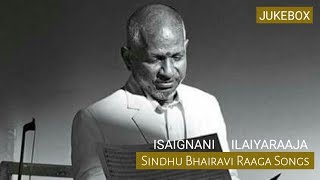 Isaignani Ilaiyaraaja sindhu bhairavi raaga songs Jukebox [upl. by Eydnarb]