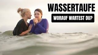 Wassertaufe  Worauf wartest du [upl. by Papp]