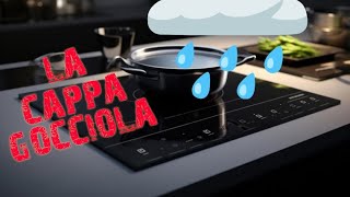 Perché la cappa della cucina gocciola [upl. by Olimac]