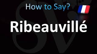 How to Pronounce Ribeauvillé French [upl. by Ymerrej684]