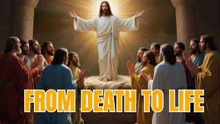 From Death to Life The Story of Jesus Resurrection [upl. by Asilef]