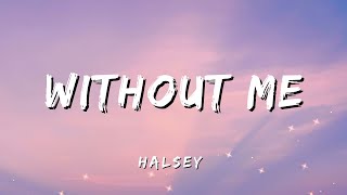 Halsey  Without Me Lyrics [upl. by Beale]