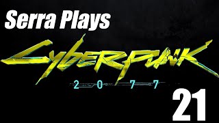 Serra Plays  Cyberpunk 2077 Episode 21 [upl. by Irec597]