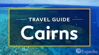 Cairns Vacation Travel Guide  Expedia [upl. by Hahcim]