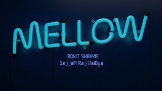 Mellow  Rohit Shakya X Sajjan Raj Vaidya Lyrics Video [upl. by Markowitz]