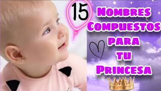 15 Nombres Compuestos para Niña este 2023 [upl. by Assiled]