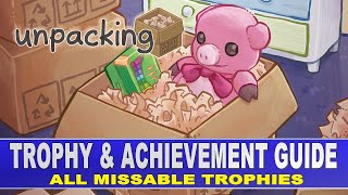 Unpacking Trophy amp Achievement Guide  All Missable Trophies amp Achievements [upl. by Peppie705]