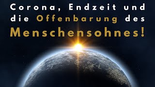 Corona Endzeit und die Offenbarung des Menschensohnes [upl. by Annice900]