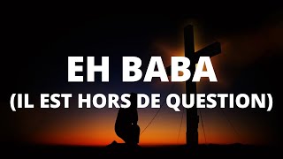 EH BABA  IL EST HORS DE QUESTION  Enock Bahwere [upl. by Einej]