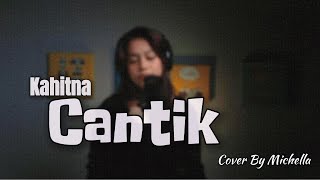 Kahitna  Cantik Cover by Michella [upl. by Ruhnke]