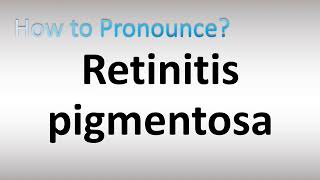 How to Pronounce Retinitis pigmentosa [upl. by Rog939]