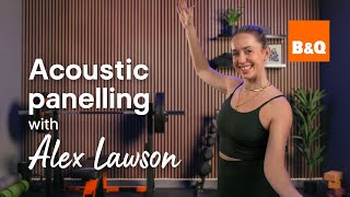 How to install Acoustic wall panelling  You Can Do It with Alex Lawson  BampQ [upl. by Aseuqram]