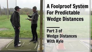 GOLF A Foolproof System For Predictable Wedge Distances  Part 3 of Wedge Distances With Kyle [upl. by Demmahum]