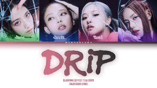 AI COVER How Would BLACKPINK sing quotDRIPquot by BABYMONSTER  Color Coded Lyrics [upl. by Omari]