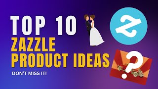 Dont Miss These 10 Profitable ZAZZLE Products Ideas [upl. by Eugenie]