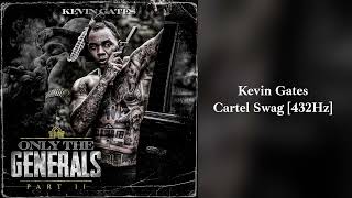 Kevin Gates  Cartel Swag 432Hz [upl. by Nosna]