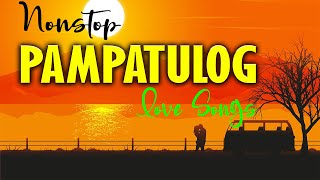 Pampa Relax Opm Tagalog Love Songs With Lyrics  Pamparelax Pampatulog Love Songs Nonstop Tagalog [upl. by Weinberg711]