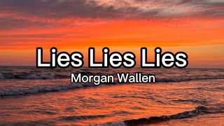 countrymusic lyricvideo Morgan Wallen Lies Lies Lies Lyrics [upl. by Adlog]