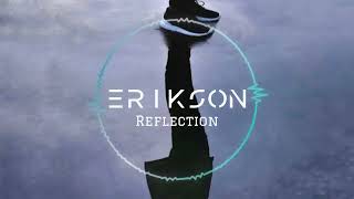 Erikson  Reflection featSolohead [upl. by Jamison]