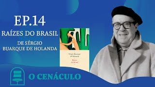 Episódio 14  Raízes do Brasil de Sérgio Buarque de Holanda [upl. by Sparks]