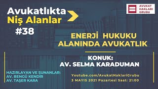 Enerji Hukuku Alanında Avukatlık  AvukatlıktaNişAlanlar​  Av Selma Karaduman [upl. by Amorette]