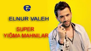 Elnur Valeh  Super Yigma Mahnilar 2017 [upl. by Prudy]