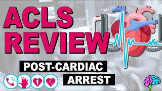 Post Cardiac Arrest  ACLS Review [upl. by Nobe544]