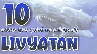 10 cosas que quizá no sabías de LIVYATAN [upl. by Stan]