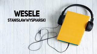 Wesele  Stanisław Wyspiański audiobook lektura szkolna [upl. by Herries]