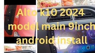 9inch android install in new alto k10 2024 [upl. by Zzabahs780]