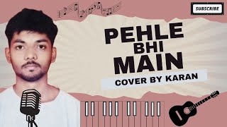 Pehle Bhi Main Cover By KARAN Hindi Song song hindisong [upl. by Mimajneb948]