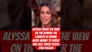 Alyssa Farah The View On The Border The Country Is Paying More To House and Help Those People 150B [upl. by Vial]